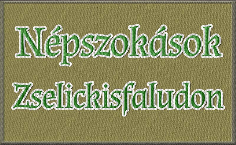 Népszokások Zselickisfalud